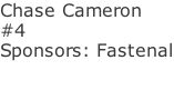 Chase Cameron #4 Sponsors: Fastenal